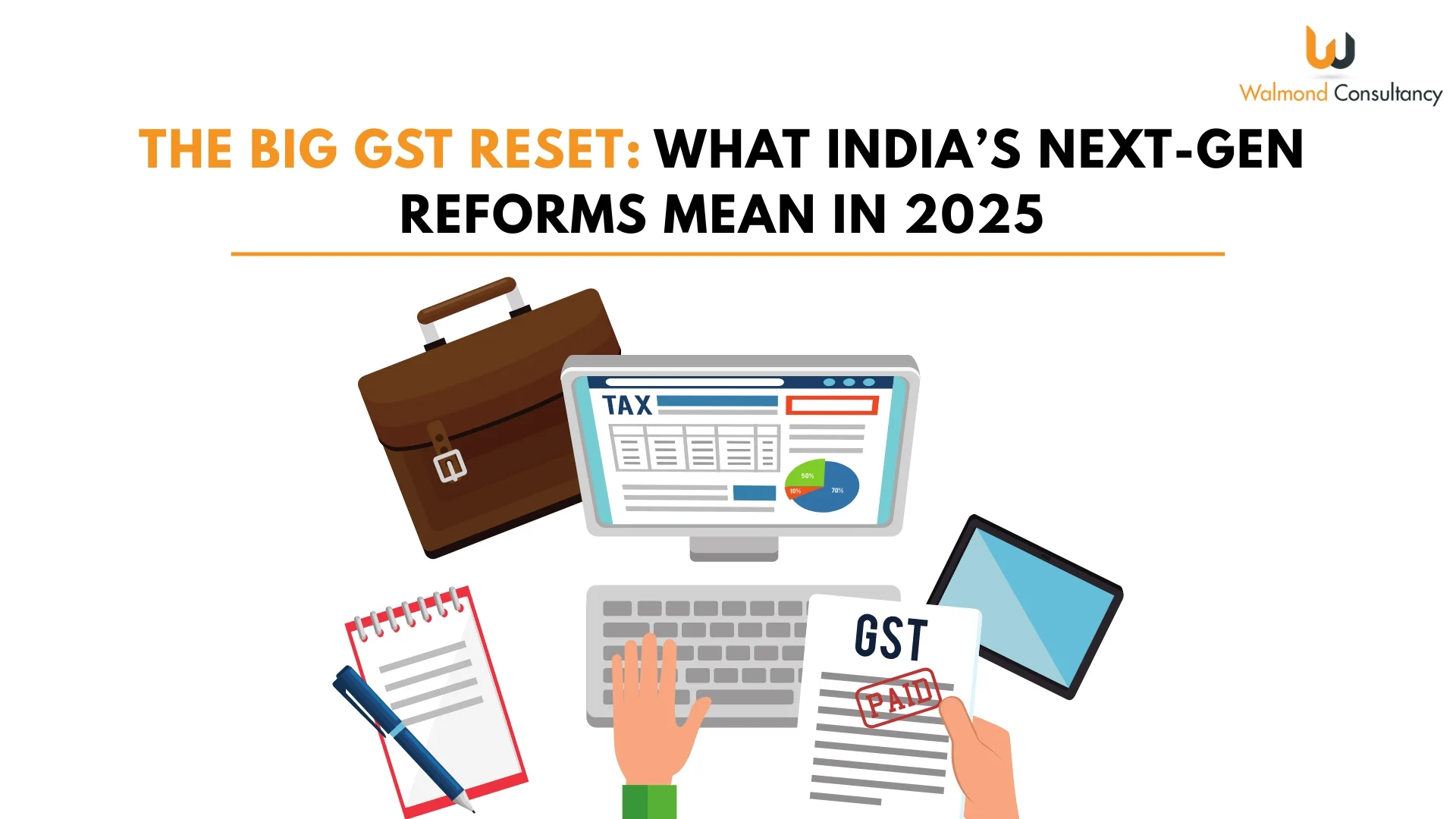 The Big GST Reset: What India’s Next-Gen Reforms Mean in 2025