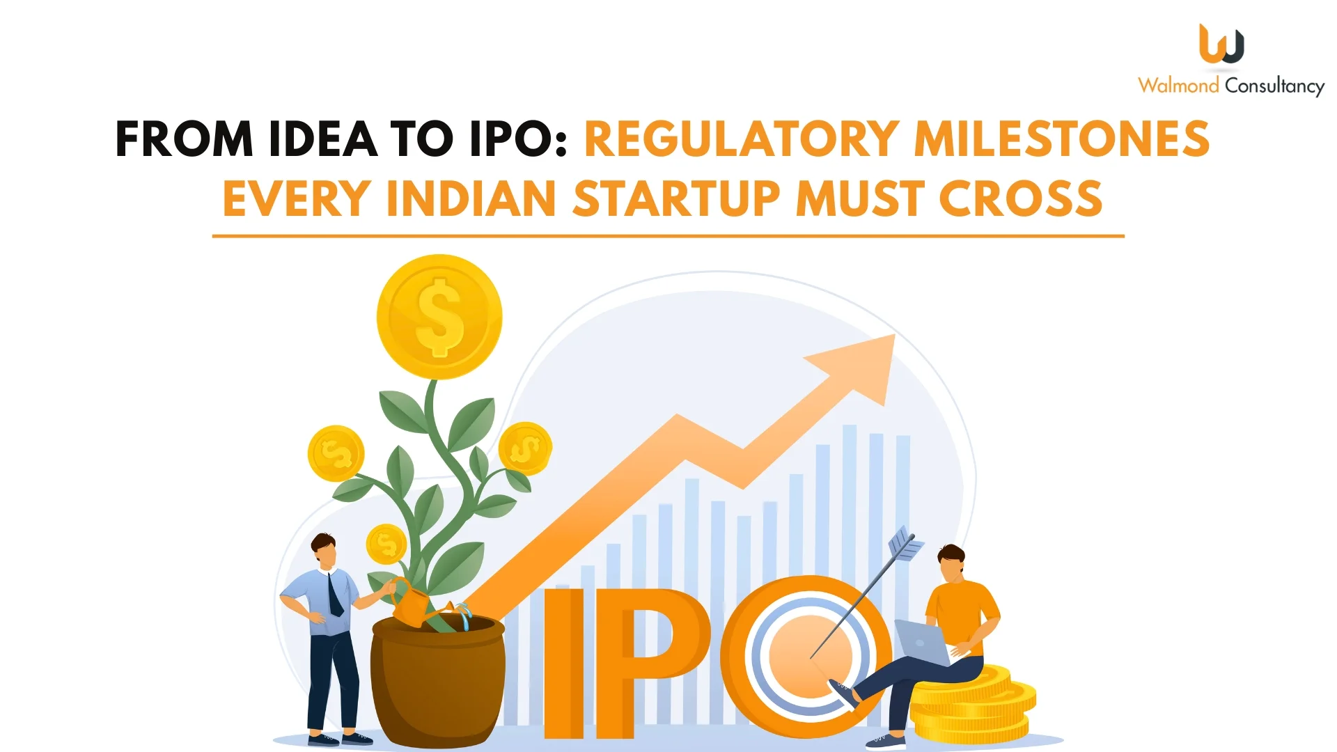 From Idea to IPO: Regulatory Milestones Every Indian Startup Must Cross