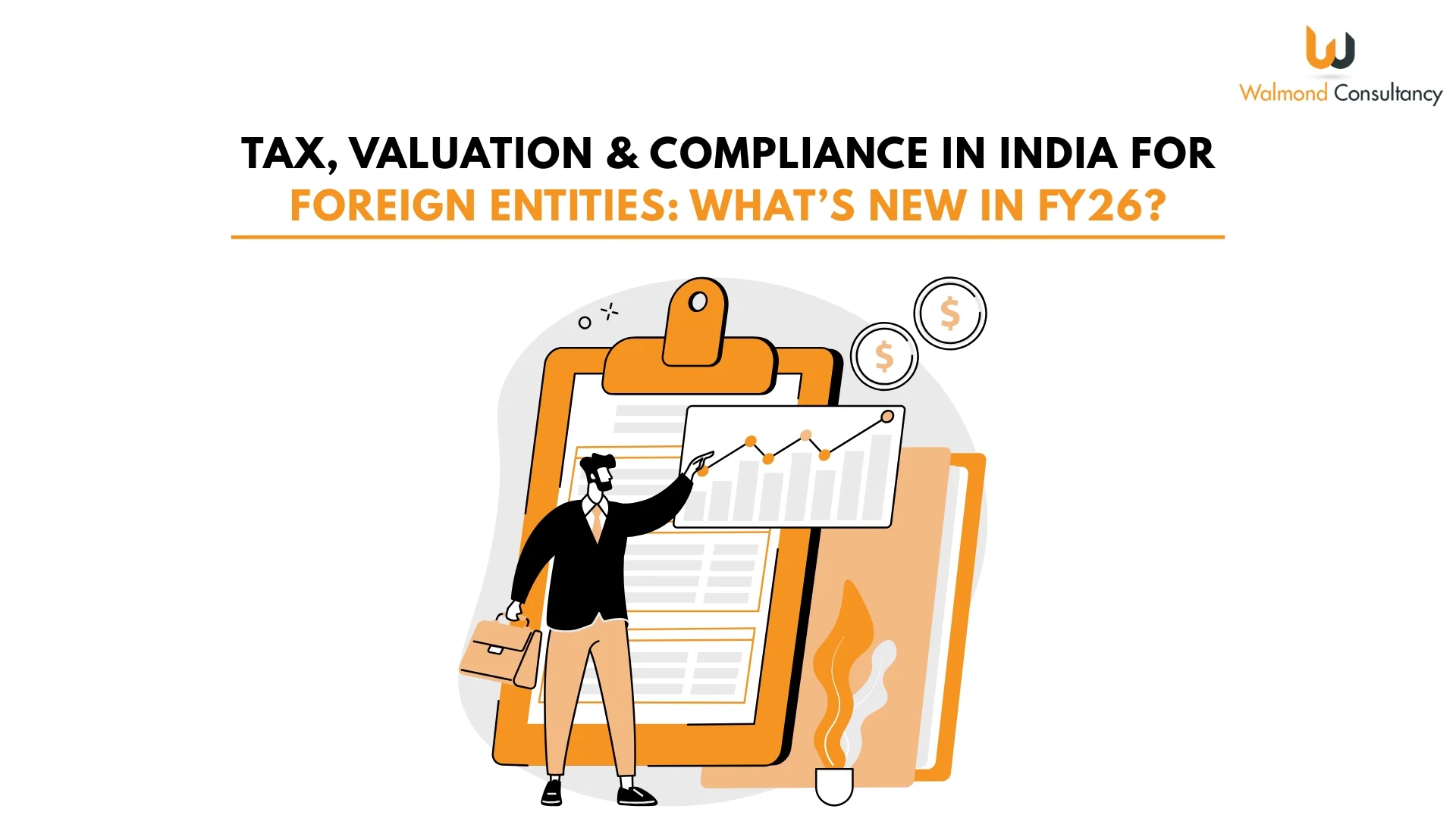Tax, Valuation & Compliance in India for Foreign Firms: What’s New in FY26?